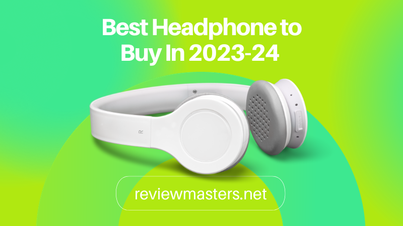 Best Headphone to Buy In 2023-24 